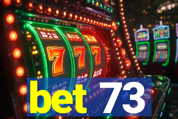 bet 73